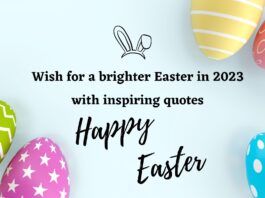Wish for a brighter Easter in 2023 with inspiring quotes